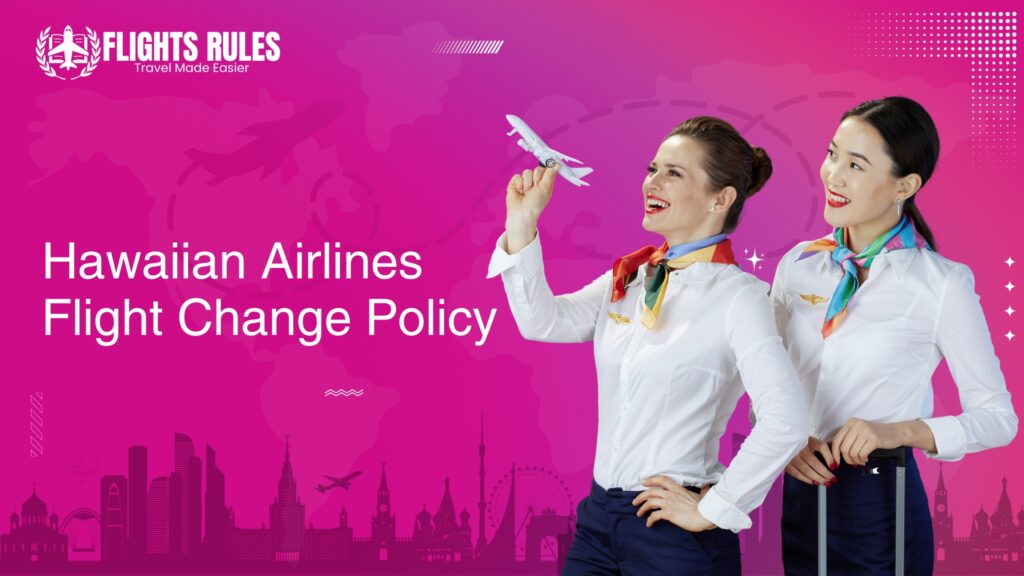 Hawaiian-Airlines-Flight-Change-Policy