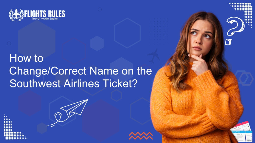 How to Change name on the southwest airlines ticket
