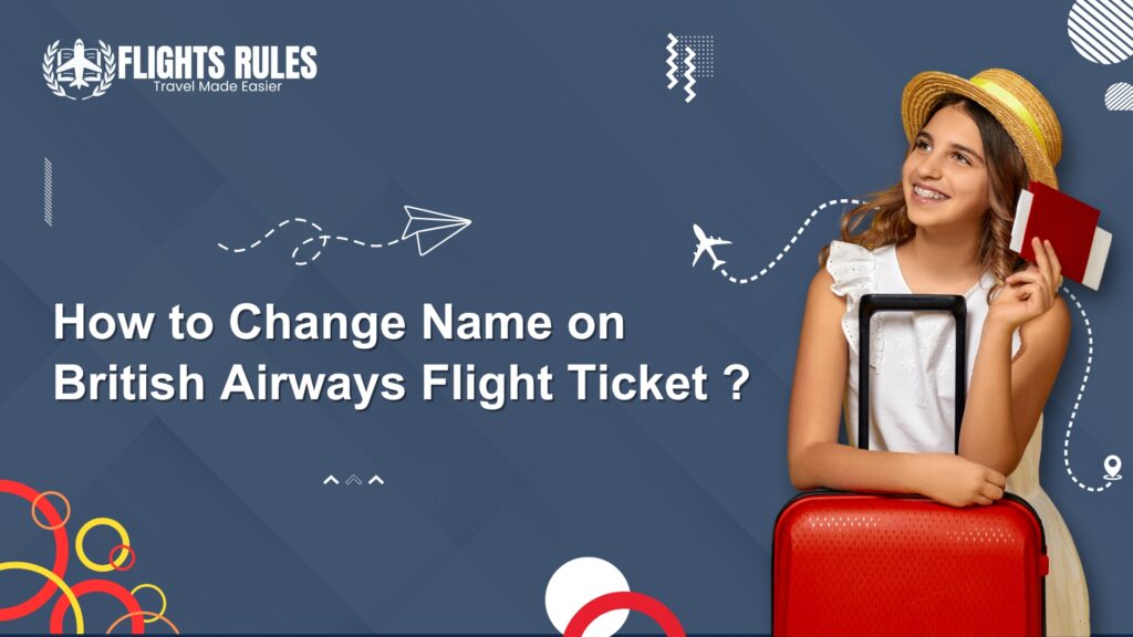 How to Change Name on British Airways Flight Ticket